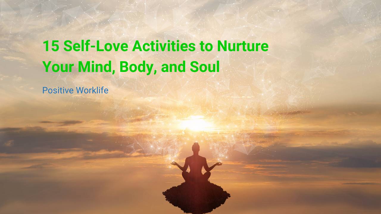 15 Self-Love Activities to Nurture Your Mind, Body, and Soul‍