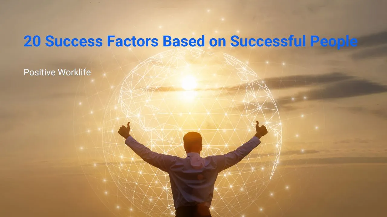 20 Success Factors Based on Successful People