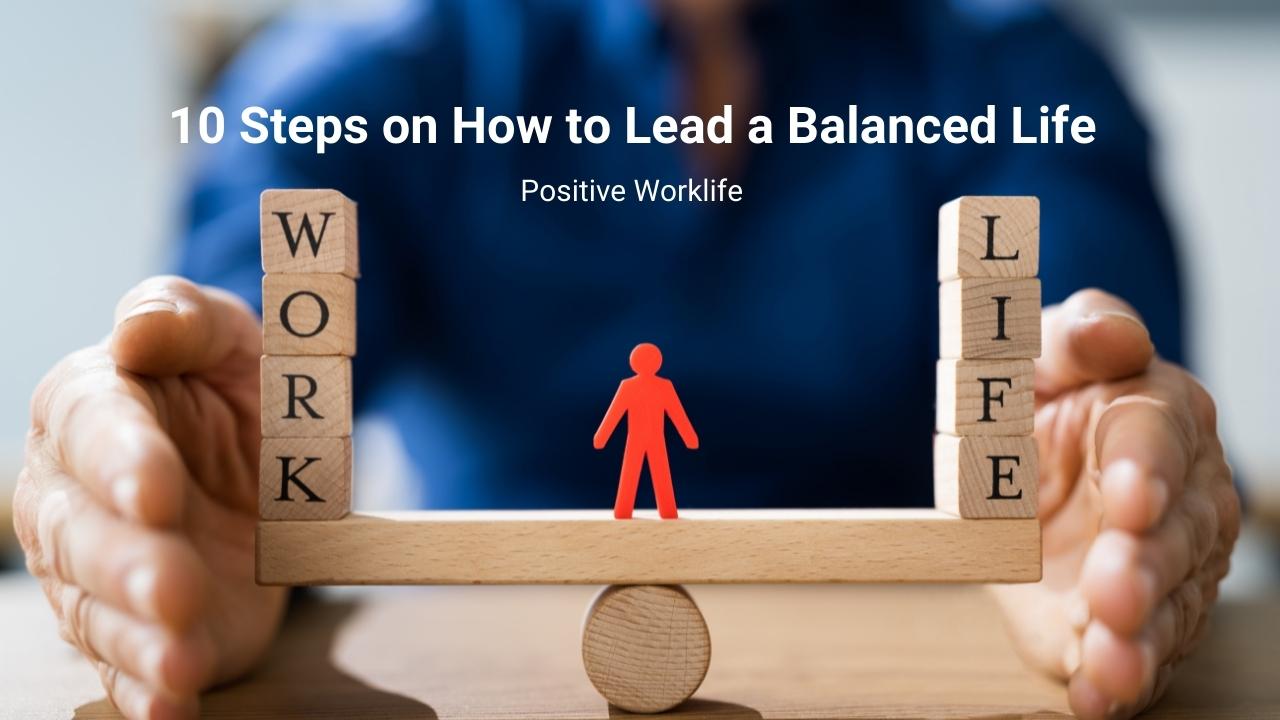 10 Steps on How to Lead a Balanced Life