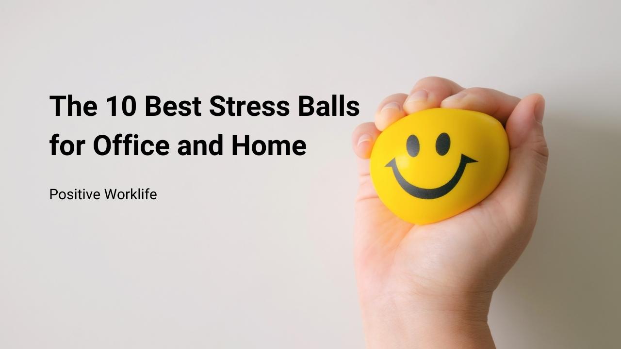 The 10 Best Stress Balls for Office and Home