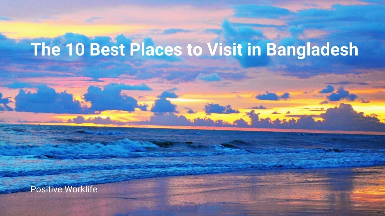The 10 Best Places to Visit in Bangladesh