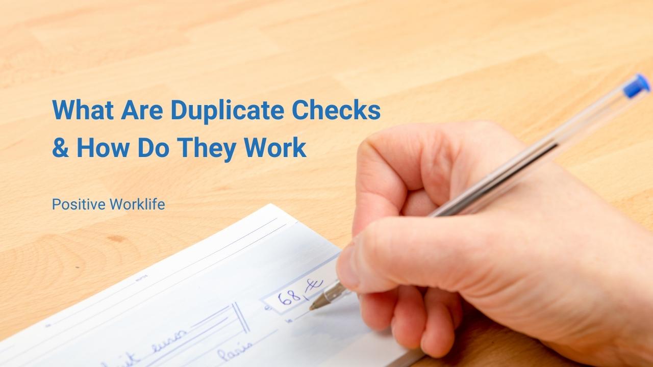 What Are Duplicate Checks How Do They Work Positive Worklife