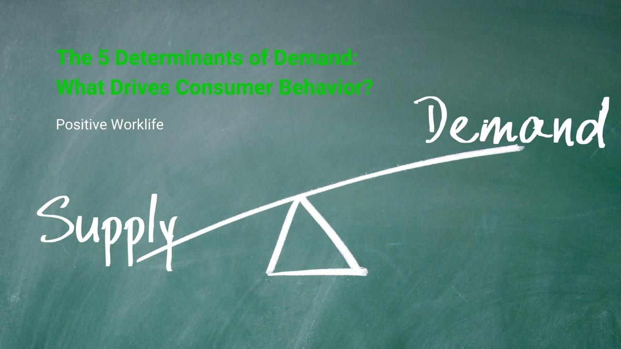The 5 Determinants of Demand What Drives Consumer Behavior