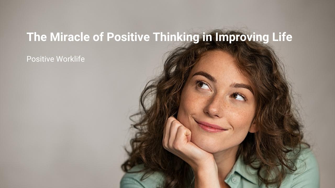 The Miracle of Positive Thinking in Improving Life