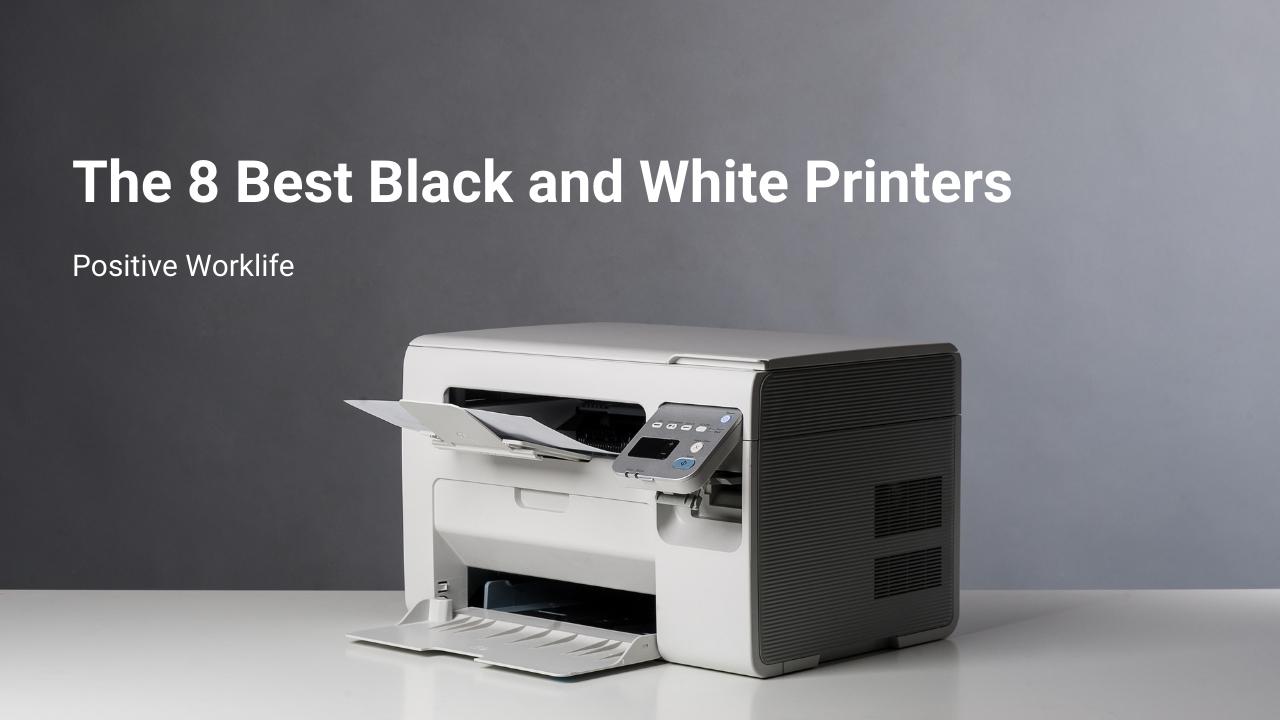 The 8 Best Black and White Printers for Home & Office in 2023
