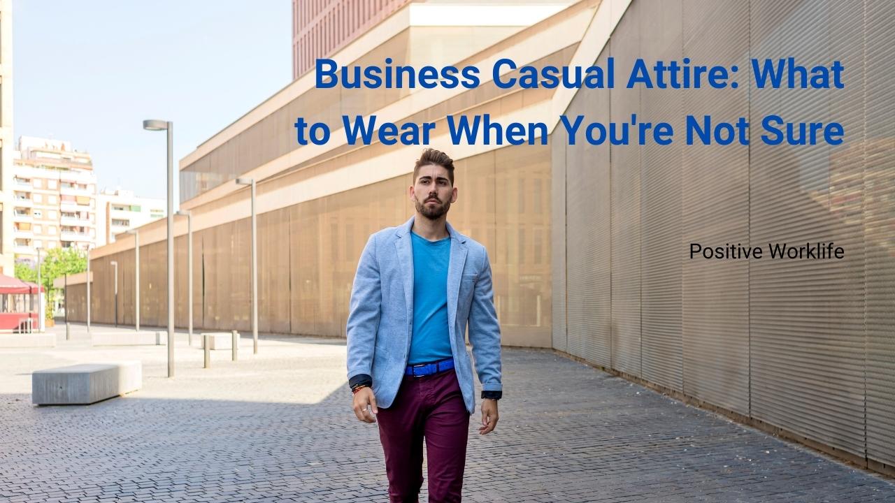 Business Casual Attire - What to Wear