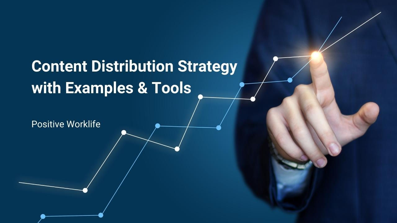Content Distribution Strategy with Examples & Tools