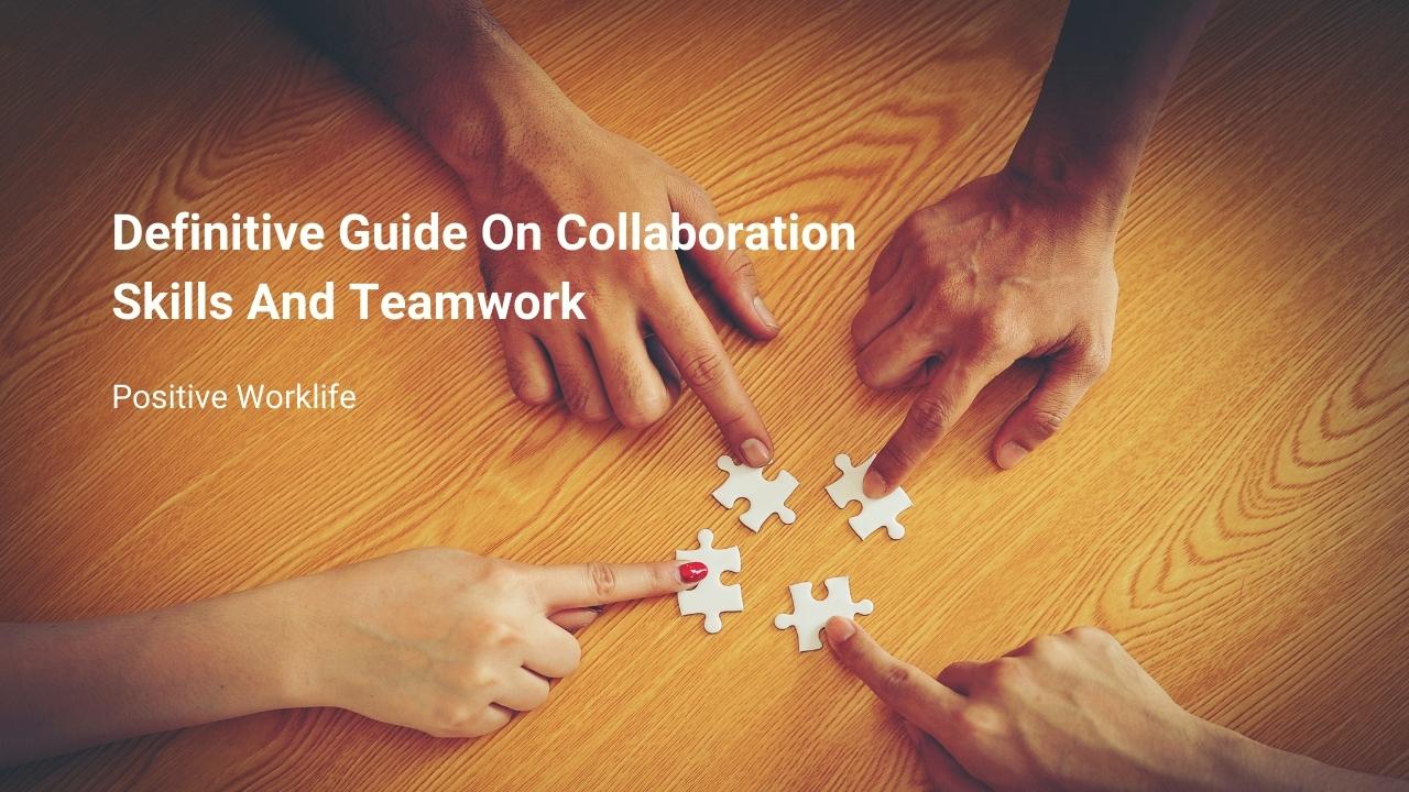 Definitive Guide On Collaboration Skills And Teamwork