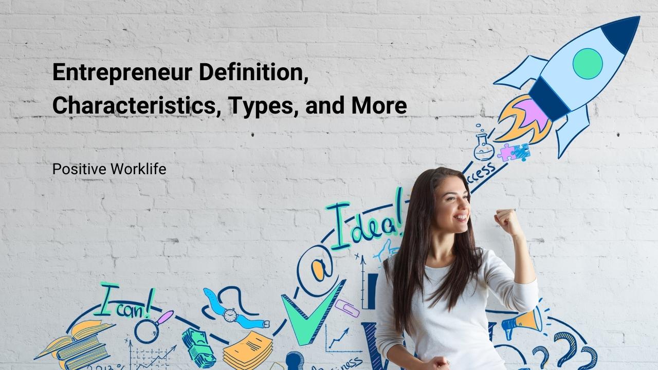 Entrepreneur Definition, Characteristics, Types, and More