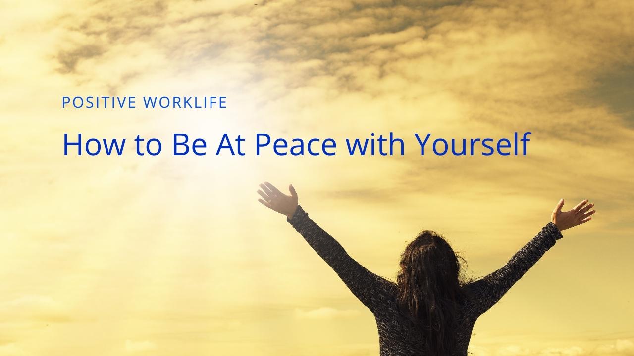 Finding Inner Peace – How to Be At Peace with Yourself