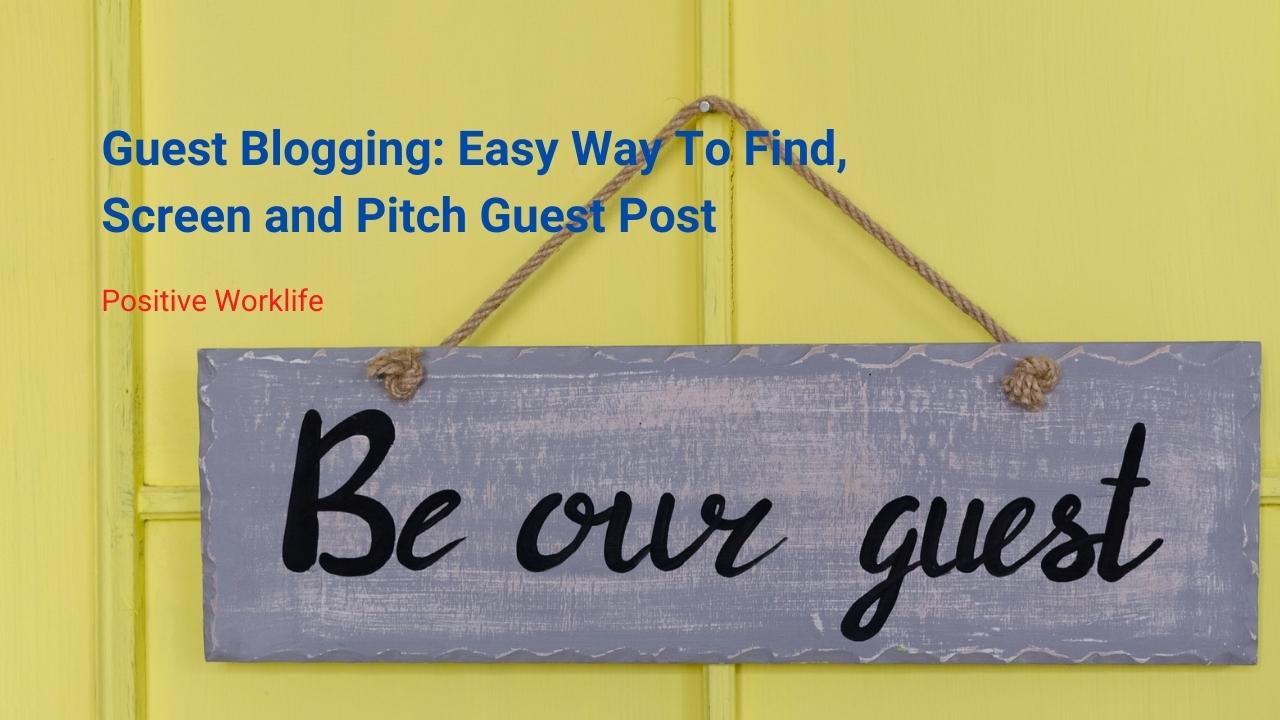 Guest Blogging: Easy Way To Find, Screen, and Pitch Guest Post