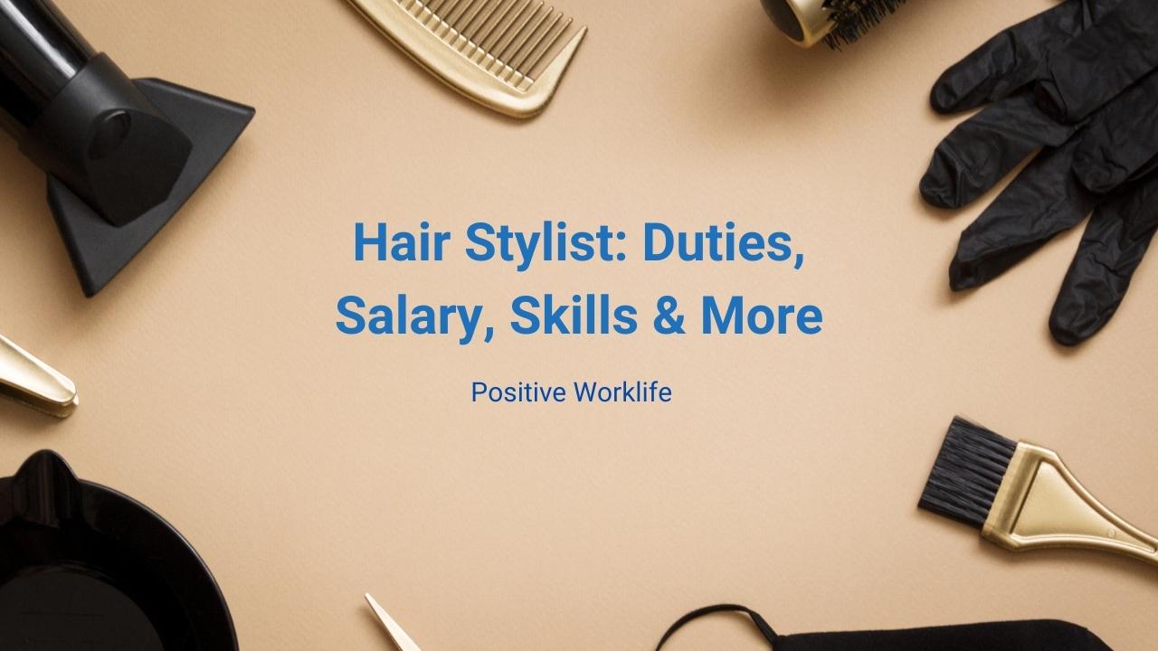 Hair Stylist Duties, Salary, Skills & More