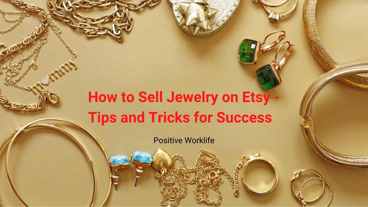 How to Sell Jewelry on Etsy - Tips and Tricks for Success