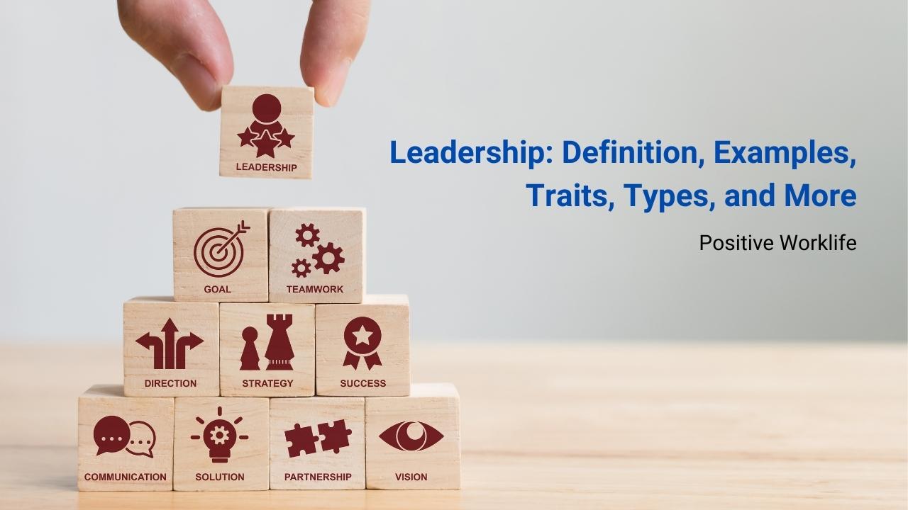 Leadership Definition, Examples, Traits, Types, and More