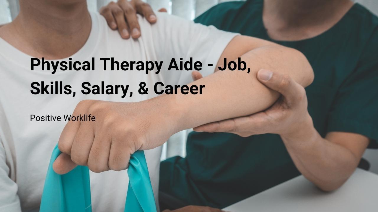 Physical Therapy Aide Job, Skills, Salary, & Career