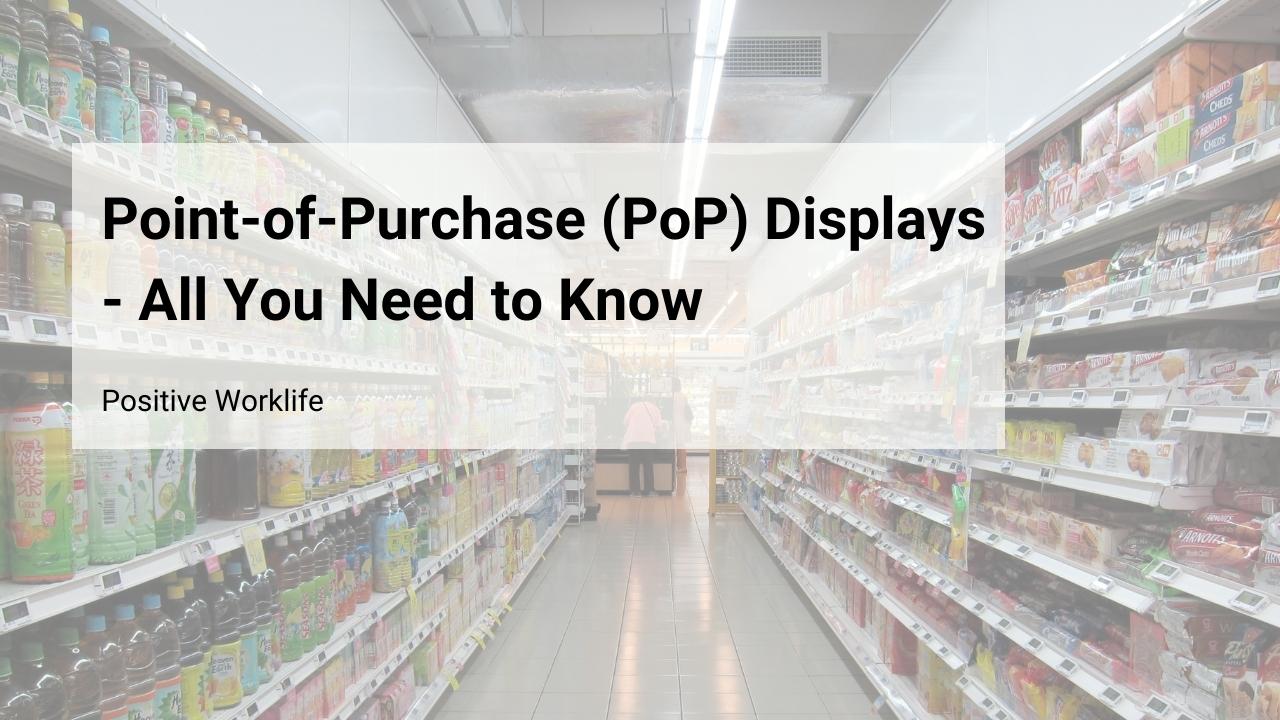 Point-of-Purchase (PoP) Displays - All You Need to Know