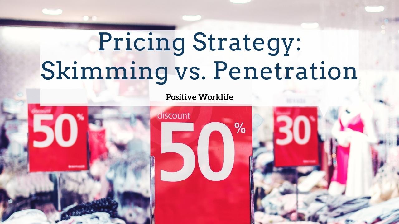Pricing Strategy: Skimming vs. Penetration