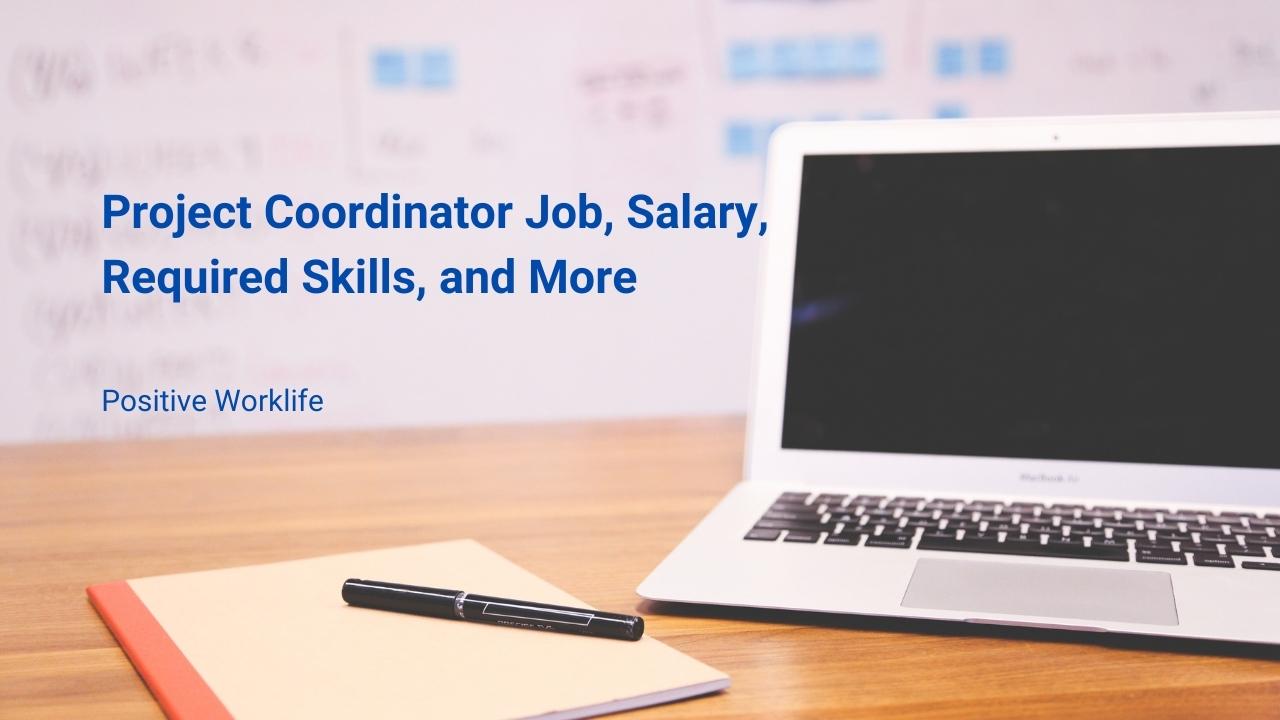 Project Coordinator Job, Salary, Required Skills
