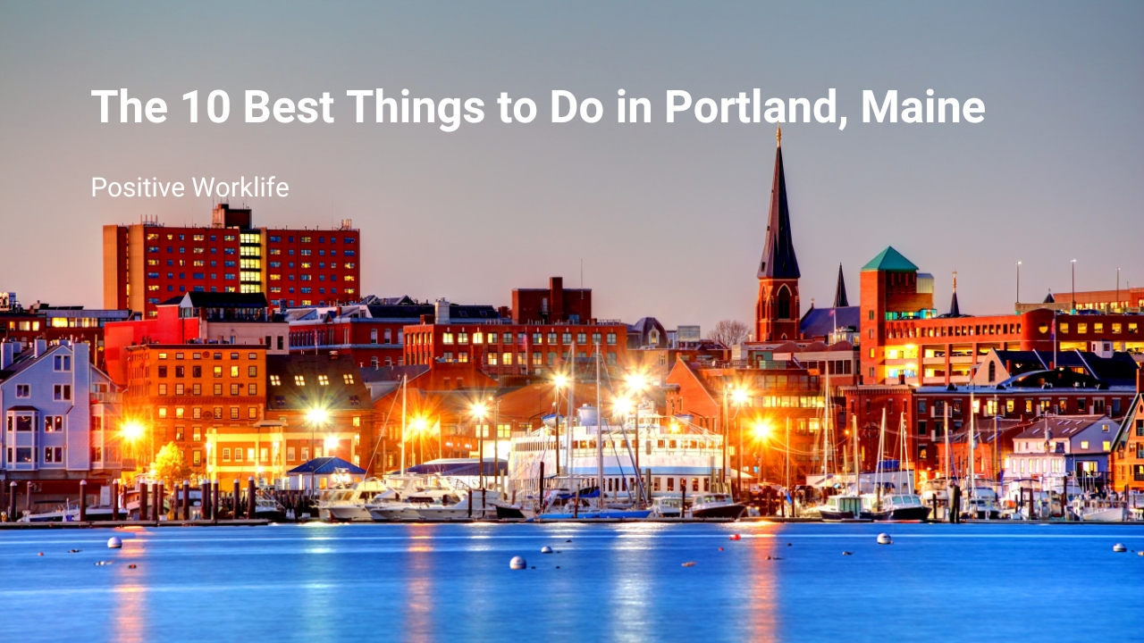 The 10 Best Things to Do in Portland, Maine