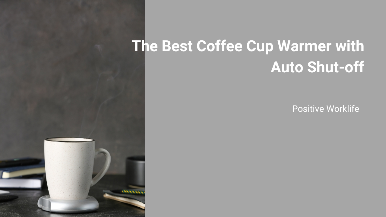 The Best Coffee Cup Warmers with Auto Shut-off