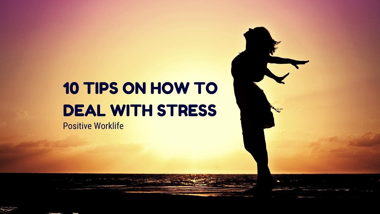 Top 10 Tips on How to Deal with Stress