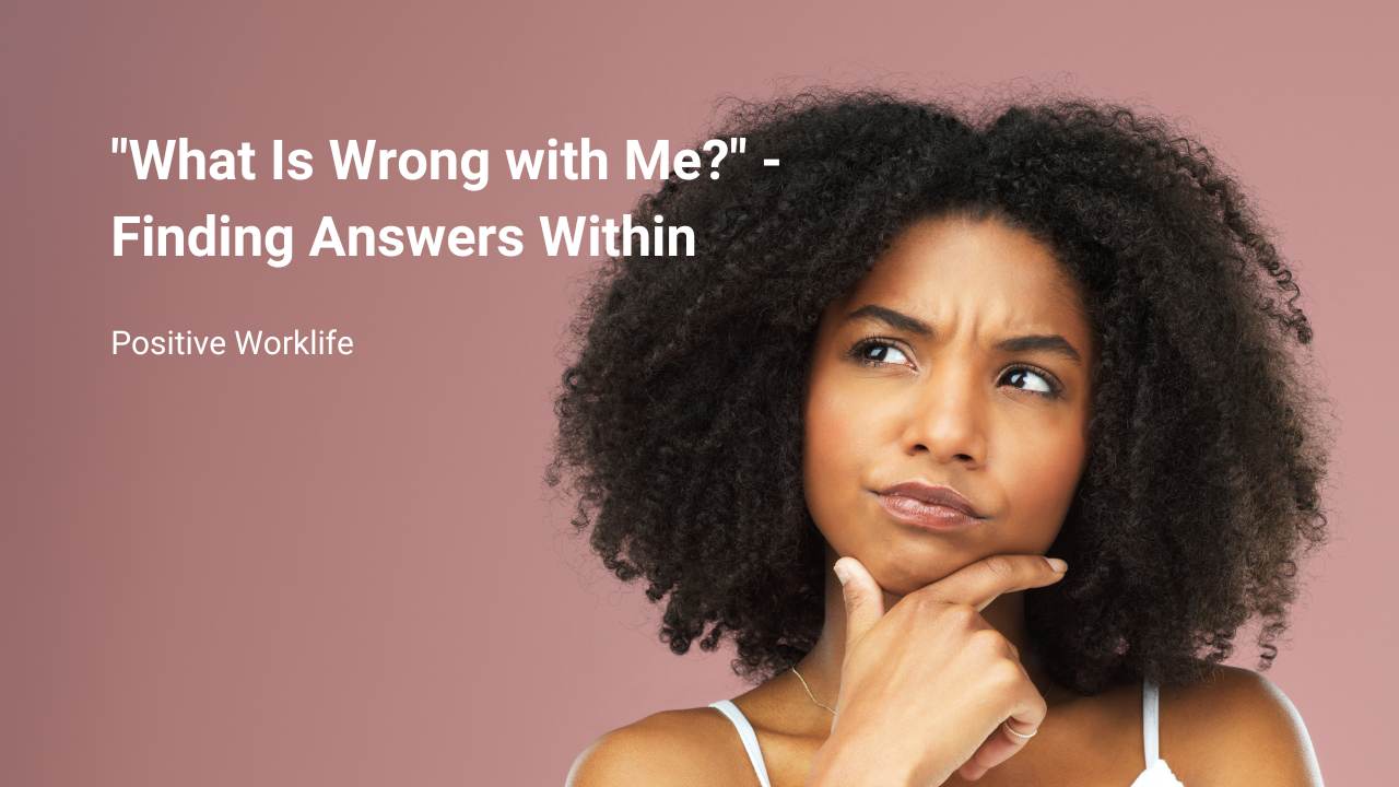 "What Is Wrong with Me?" - Finding Answers Within