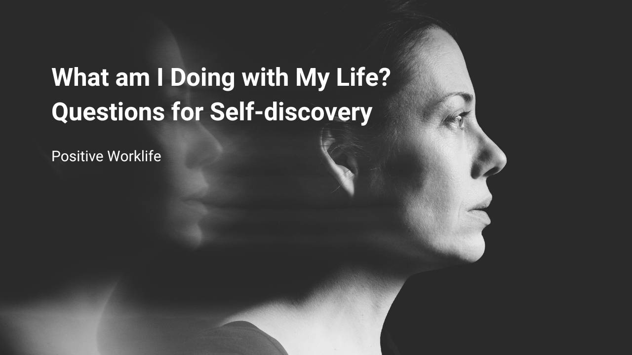 What am I Doing with My Life – Questions for Self-discovery